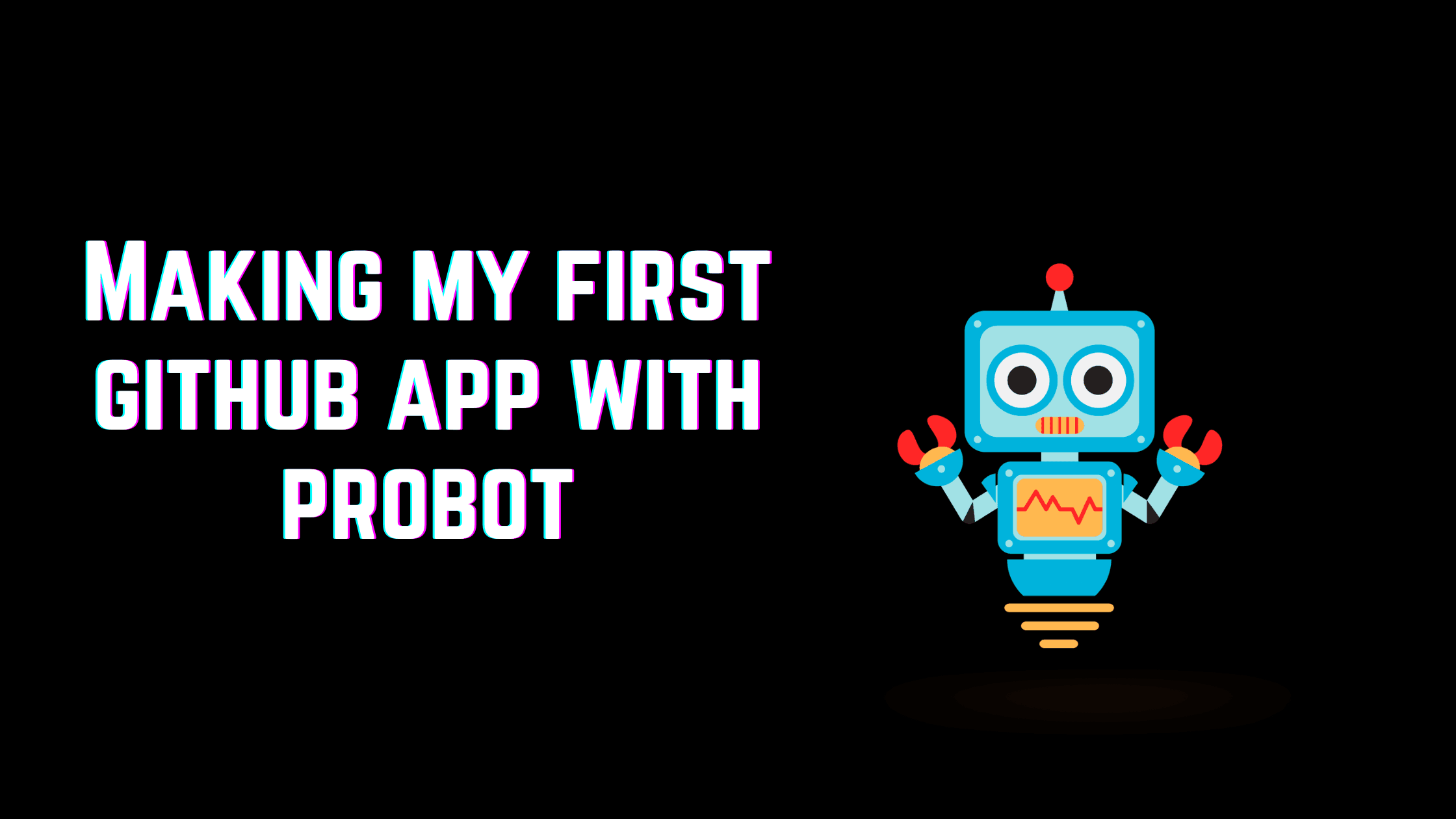 Developing My First GitHub App with Probot