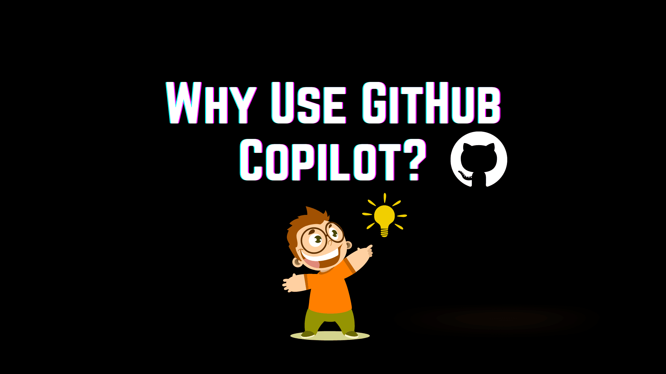Why Use GitHub Copilot And Copilot Labs