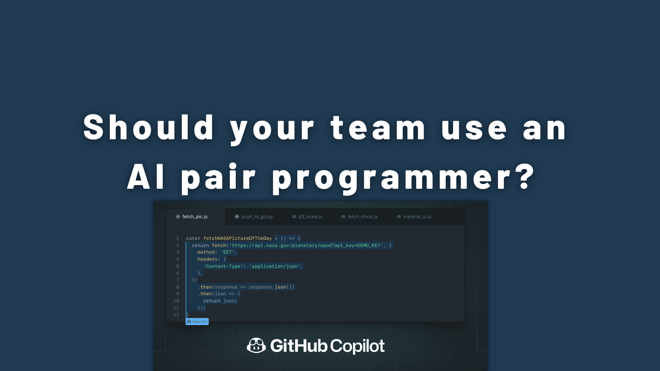 Could GitHub Copilot be a valuable investment for my team?