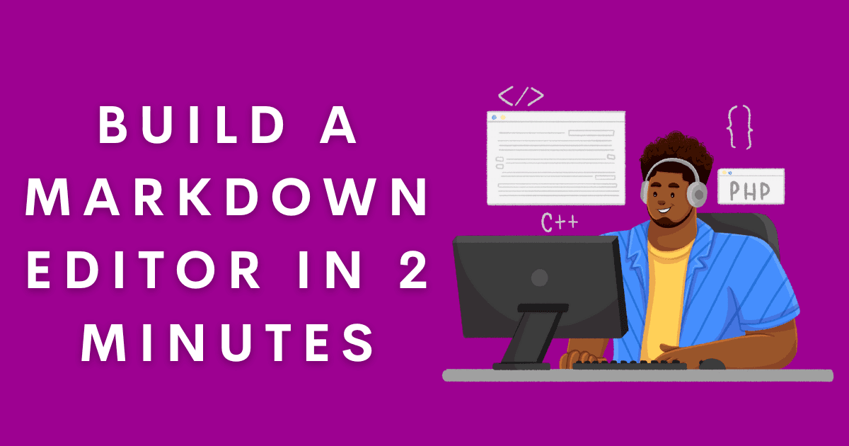 How to build a markdown editor in two minutes